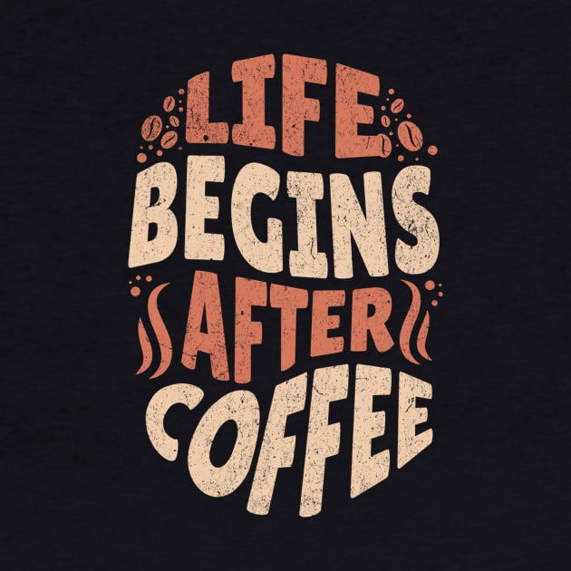 Life Begins After Coffee by Words Fail Me